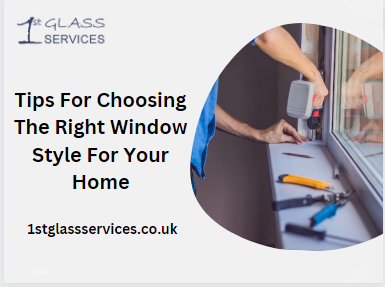Tips For Choosing The Right Window Style For Your Home