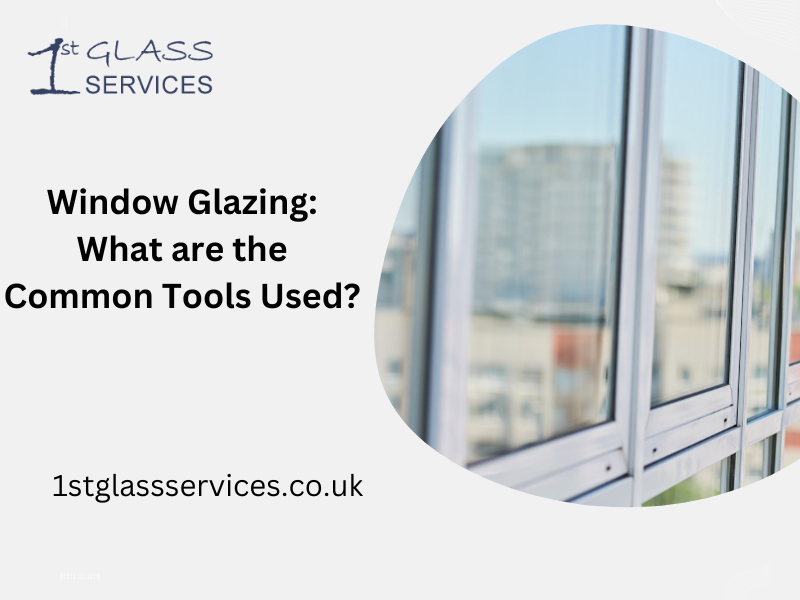 Window Glazing: What are the Common Tools Used?