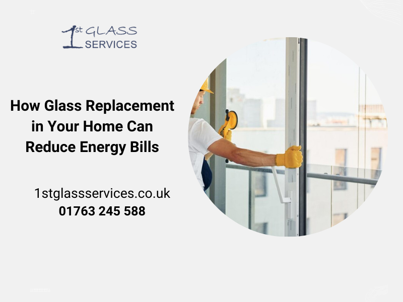 How Glass Replacement in Your Home Can Reduce Energy Bills