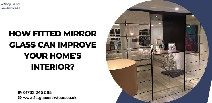 How Fitted Mirror Glass Can Improve Your Home’s Interior?